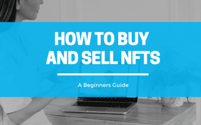 How to Buy and Sell NFTs: A Beginners Guide